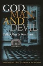 God, Man and the Devil: Yiddish Plays in Translation