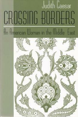 Crossing Borders: An American Woman in the Middle East