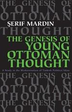 The Genesis of Young Ottoman Thought: A Study in the Modernization of Turkish Political Ideas