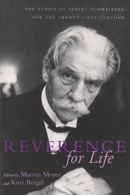 Reverence For Life: The Ethics of Albert Schweitzer for the Twenty-First Century - cover