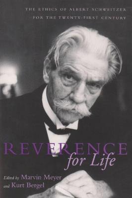 Reverence For Life: The Ethics of Albert Schweitzer for the Twenty-First Century - cover