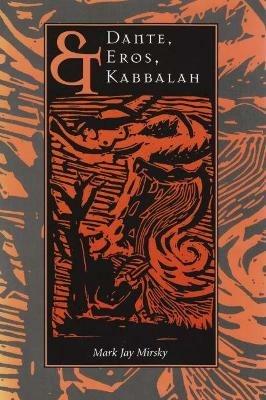 Dante, Eros, and Kabbalah - Mark Jay Mirsky - cover