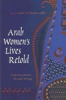 Arab Women's Lives Retold: Exploring Identity Through Writing - cover
