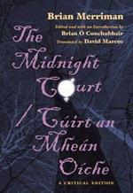 The Midnight Court / Cuirt an Mhean Oiche: A Critical Edition