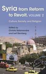 Syria from Reform to Revolt, Volume 2: Culture, Society, and Religion