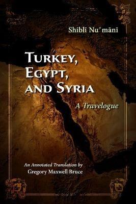Turkey, Egypt, and Syria: A Travelogue - Shibli Numani - cover