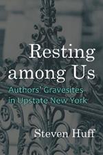 Resting among Us: Authors’ Gravesites in Upstate New York