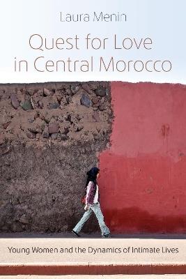 Quest for Love in Central Morocco: Young Women and the Dynamics of Intimate Lives - Laura Menin - cover
