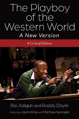 The Playboy of the Western World - A New Version: A Critical Edition - Bisi Adigun,Roddy Doyle,Bisi Adigun - cover