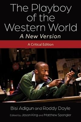 The Playboy of the Western World—A New Version: A Critical Edition - Bisi Adigun,Roddy Doyle,Bisi Adigun - cover