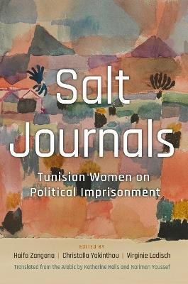 Salt Journals: Tunisian Women on Political Imprisonment - Katharine Halls,Nariman Youssef - cover