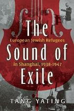 The Sound of Exile: European Jewish Refugees in Shanghai, 1938-1947