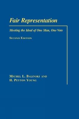 Fair Representation: Meeting the Ideal of One Man One Vote - Michel L Balinski,H. Peyton Young - cover