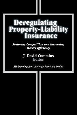 Deregulating Property-Liability Insurance: Restoring Competition and Increasing Market Efficiency - cover