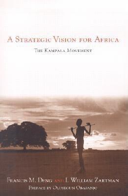 A Strategic Vision for Africa: The Kampala Movement - Francis M. Deng,I. William Zartman - cover