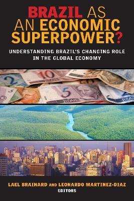 Brazil as an Economic Superpower?: Understanding Brazil's Changing Role in the Global Economy - cover