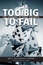 Too Big to Fail: The Hazards of Bank Bailouts