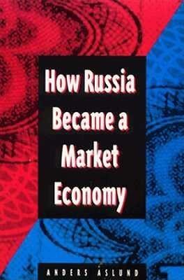 How Russia Became a Market Economy - Anders Aslund - cover