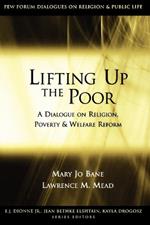 Lifting Up the Poor: A Dialogue on Religion, Poverty, and Welfare Reform