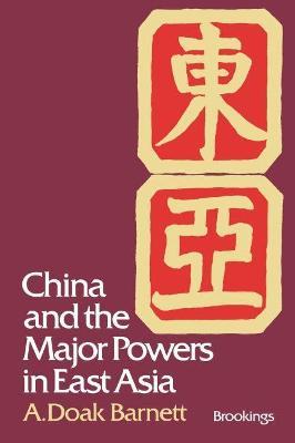 China and the Major Powers in East Asia - A. Doak Barnett - cover