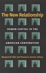The New Relationship: Human Capital in the American Corporation