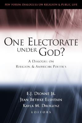 One Electorate under God?: A Dialogue on Religion and American Politics - cover