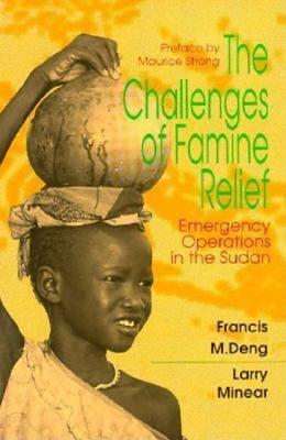 The Challenges of Famine Relief: Emergency Operations - Francis M. Deng,Larry Minear - cover