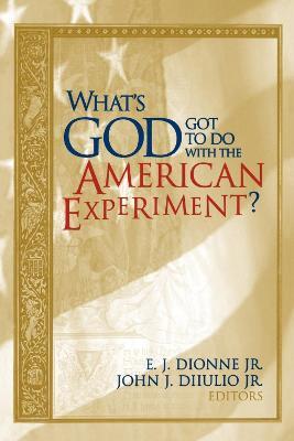 What's God Got to Do with the American Experiment? - cover