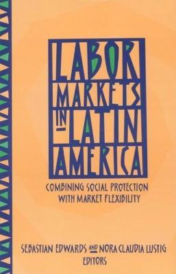 Labor Markets in Latin America: Combining Social Protection with Market Flexibility - cover