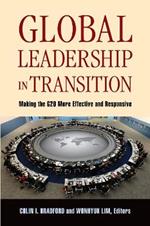 Global Leadership in Transition: Making the G20 More Effective and Responsive