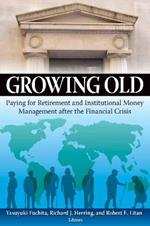 Growing Old: Paying for Retirement and Institutional Money Management after the Financial Crisis