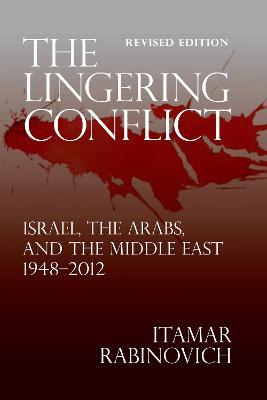 The Lingering Conflict: Israel, The Arabs, and the Middle East 1948-2012 - Itamar Rabinovich - cover