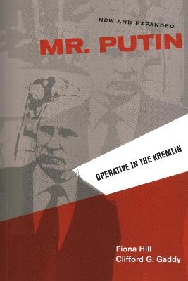 Mr. Putin REV: Operative in the Kremlin - Fiona Hill,Clifford G. Gaddy - cover