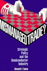 Mismanaged Trade?: Strategic Policy and the Semiconductor Industry