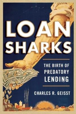 Loan Sharks: The Birth of Predatory Lending - Charles R. Geisst - cover