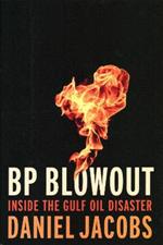 Blowout: The Inside Story of the BP Deepwater Horizon Oil Spill