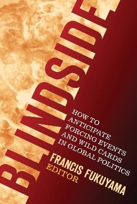 Blindside: How to Anticipate Forcing Events and Wild Cards in Global Politics - cover