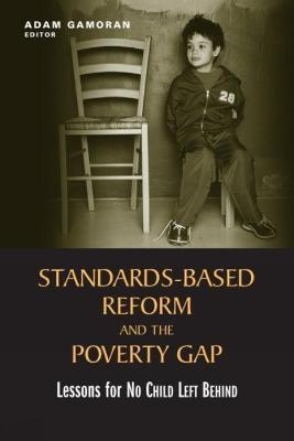 Standards-Based Reform and the Poverty Gap: Lessons for "No Child Left Behind" - cover