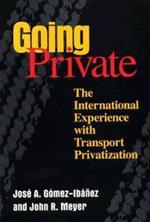 Going Private: The International Experience with Transport Privatization