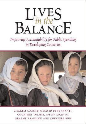 Lives in the Balance: Improving Accountability for Public Spending in Developing Nations - Charles C. Griffin,David de Ferranti,Chinyere Bun - cover