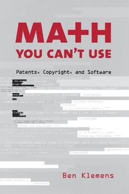 Math You Can't Use: Patents, Copyright, and Software - Ben Klemens - cover