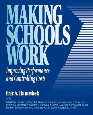 Making Schools Work: Improving Performance and Controlling Costs - Eric A. Hanushek - cover