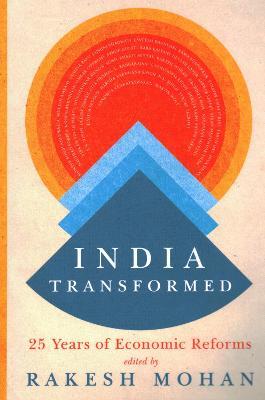 India Transformed: Twenty-Five Years of Economic Reforms - cover