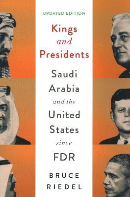 Kings and Presidents: Saudi Arabia and the United States since FDR - Bruce Riedel - cover