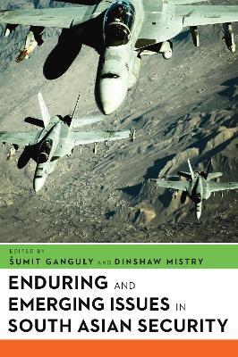 Enduring and Emerging Issues in South Asian Security - cover