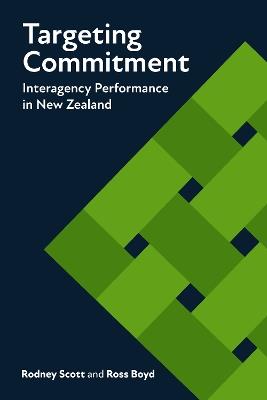 Targeting Commitment: Interagency Performance in New Zealand - Rodney Scott,Ross Boyd - cover