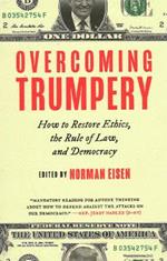 Overcoming Trumpery: How to Restore Ethics, the Rule of Law, and Democracy