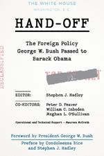 Hand-Off: The Foreign Policy George W. Bush Passed to Barack Obama