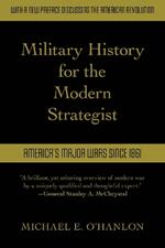 Military History for the Modern Strategist: America's Major Wars Since 1861