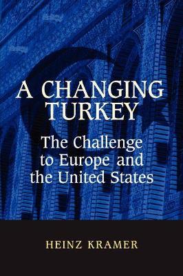 A Changing Turkey: The Challenge to Europe and the United States - Heinz Kramer - cover